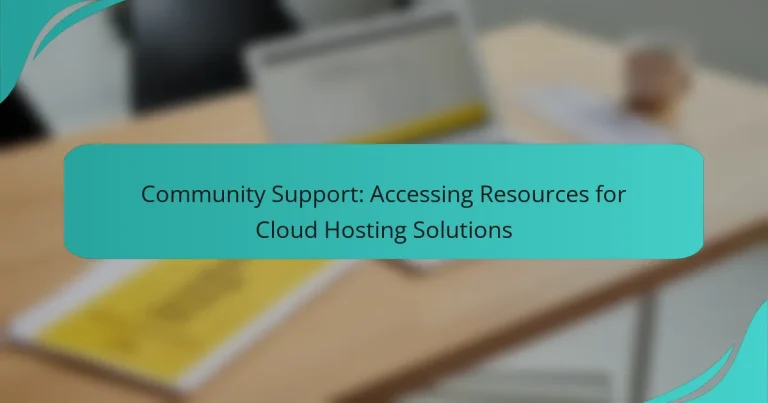 Community Support: Accessing Resources for Cloud Hosting Solutions
