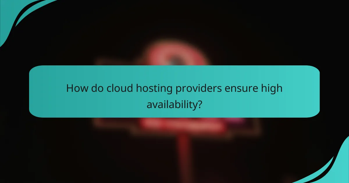 How do cloud hosting providers ensure high availability?