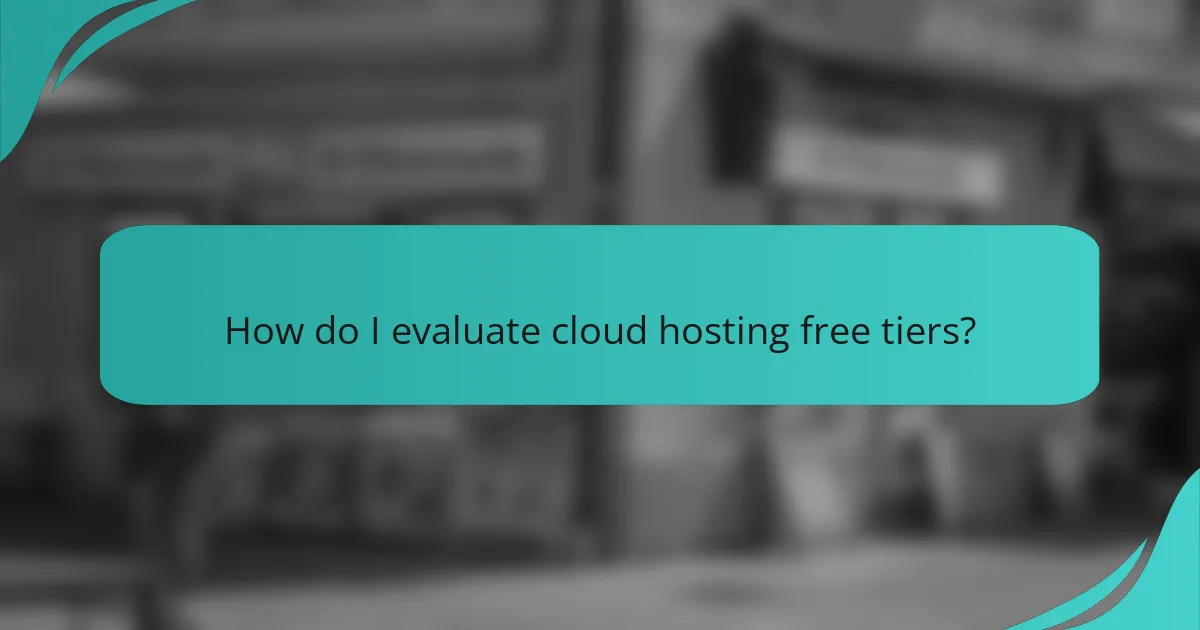 How do I evaluate cloud hosting free tiers?