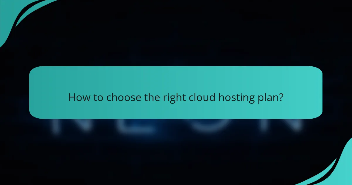 How to choose the right cloud hosting plan?
