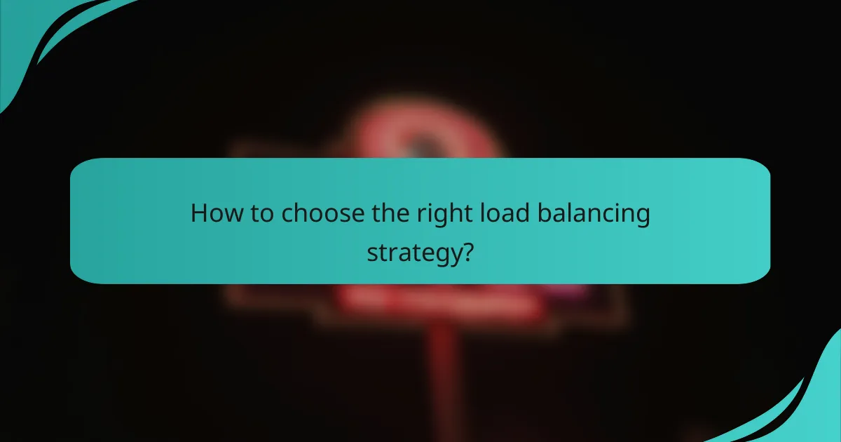 How to choose the right load balancing strategy?