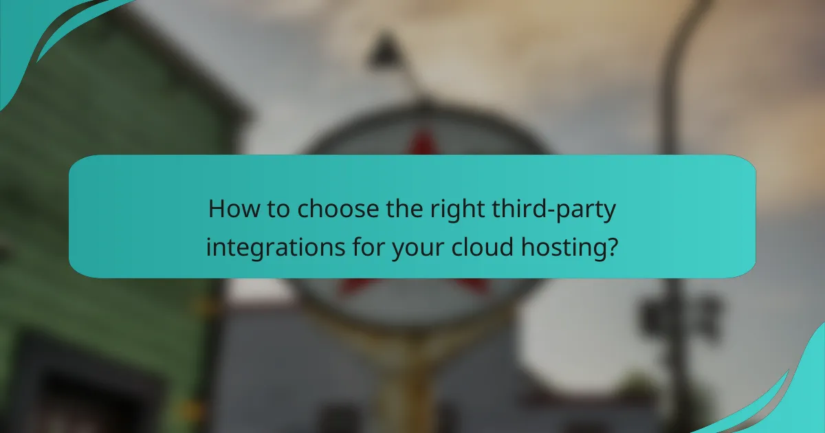 How to choose the right third-party integrations for your cloud hosting?