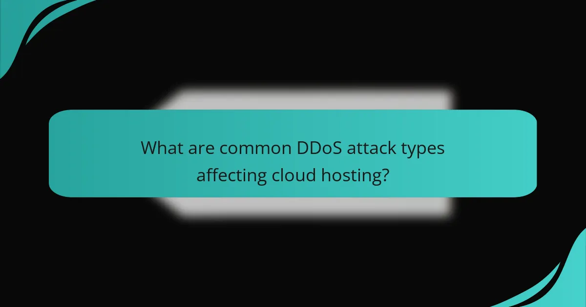 What are common DDoS attack types affecting cloud hosting?
