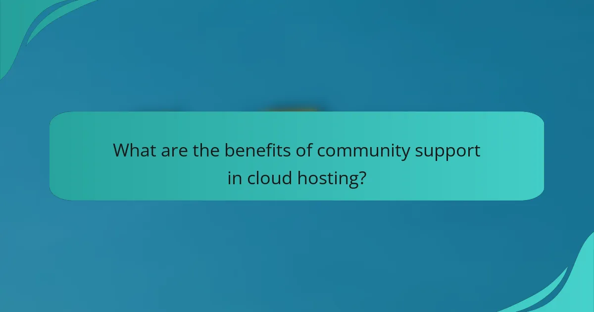 What are the benefits of community support in cloud hosting?