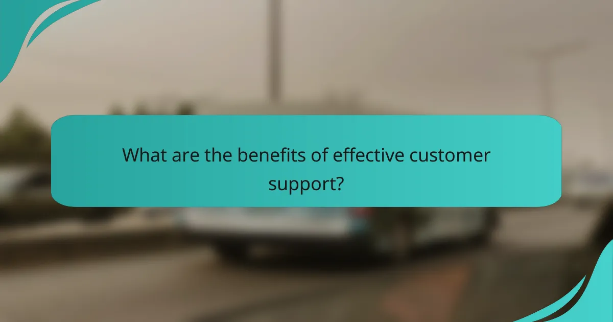 What are the benefits of effective customer support?