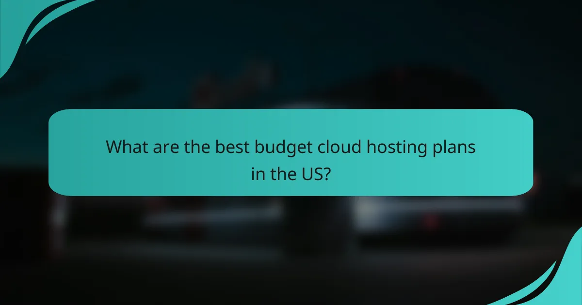 What are the best budget cloud hosting plans in the US?