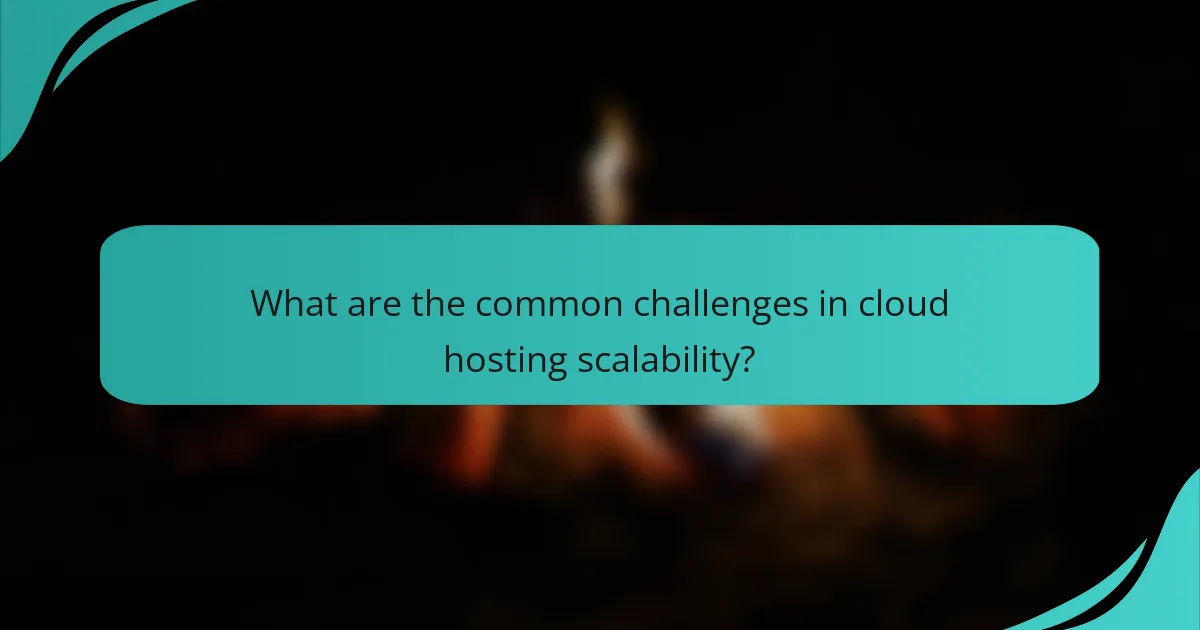 What are the common challenges in cloud hosting scalability?