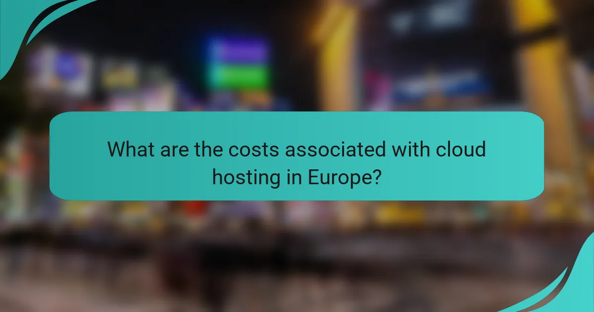 What are the costs associated with cloud hosting in Europe?