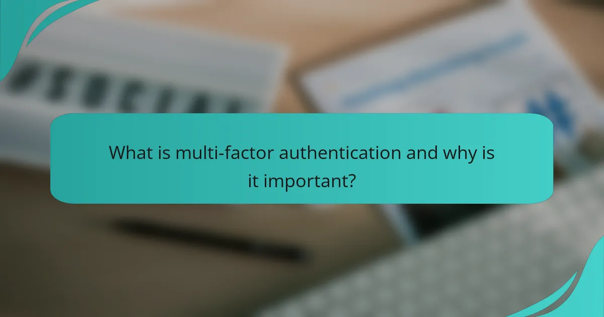 What is multi-factor authentication and why is it important?