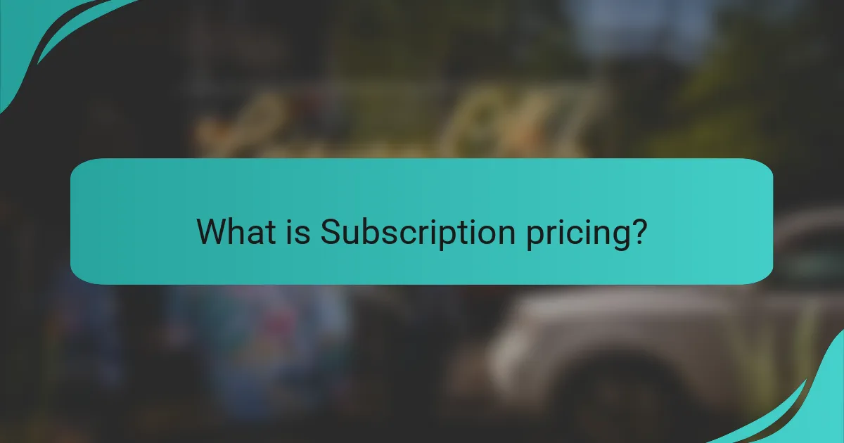 What is Subscription pricing?