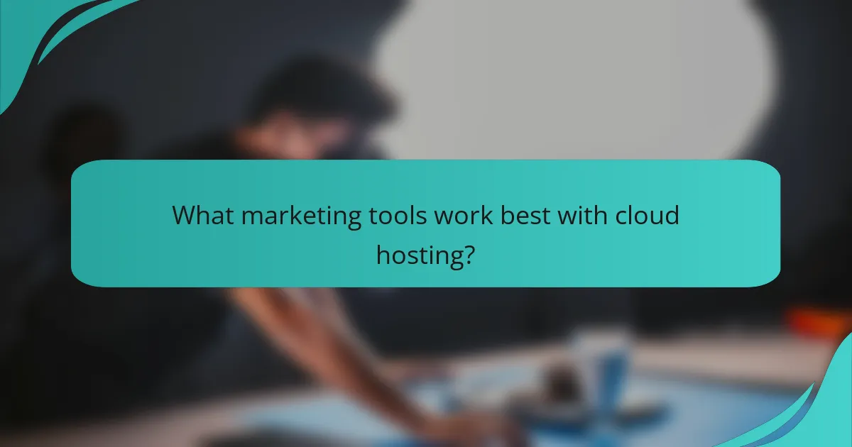 What marketing tools work best with cloud hosting?